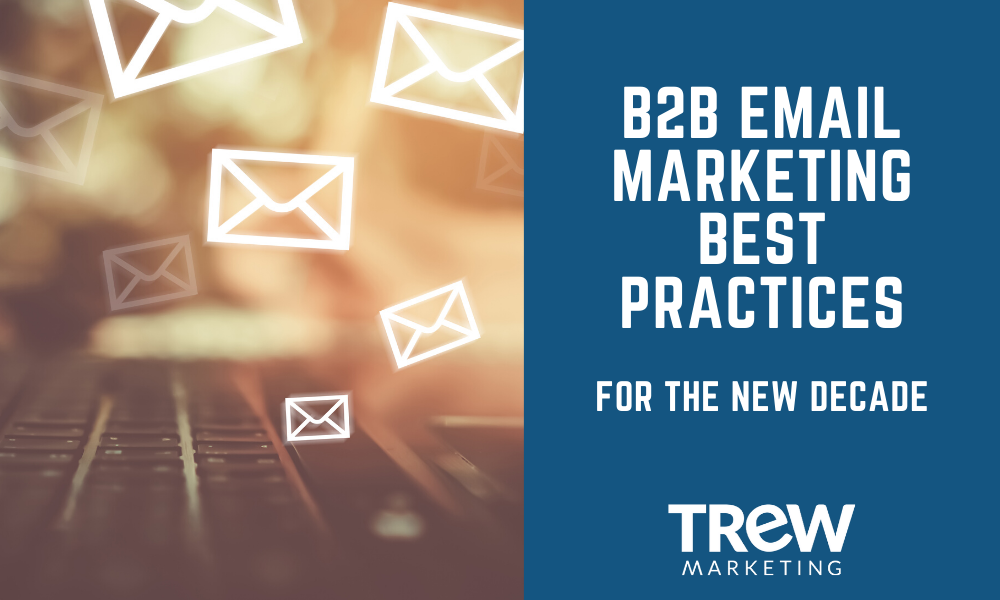 B2B Email Marketing Best Practices For The New Decade